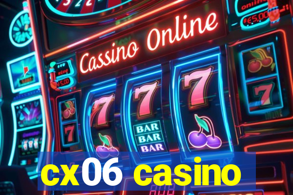 cx06 casino